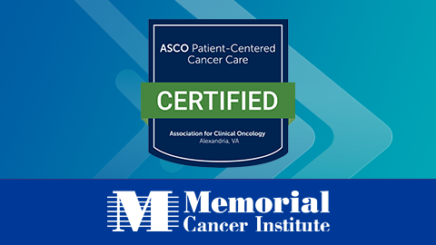 Memorial Cancer Institute ASCO patient centered cancer care certified